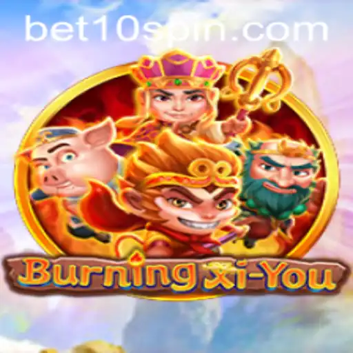 Exploring New Adventures in BurningXiYou: The Thrilling Journey with BET10